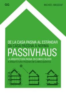 PASSIVHAUS. DE LA CASA PASIVA AL ESTANDAR. LA ARQUITECTURA PASIVA EN CLIMAS CALIDOS. 