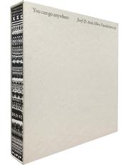 ALBERS: YOU CAN GO ANYWHERE. THE JOSEF AND ANNI ALBERS FOUNDATION AT 50 (BOX SET)