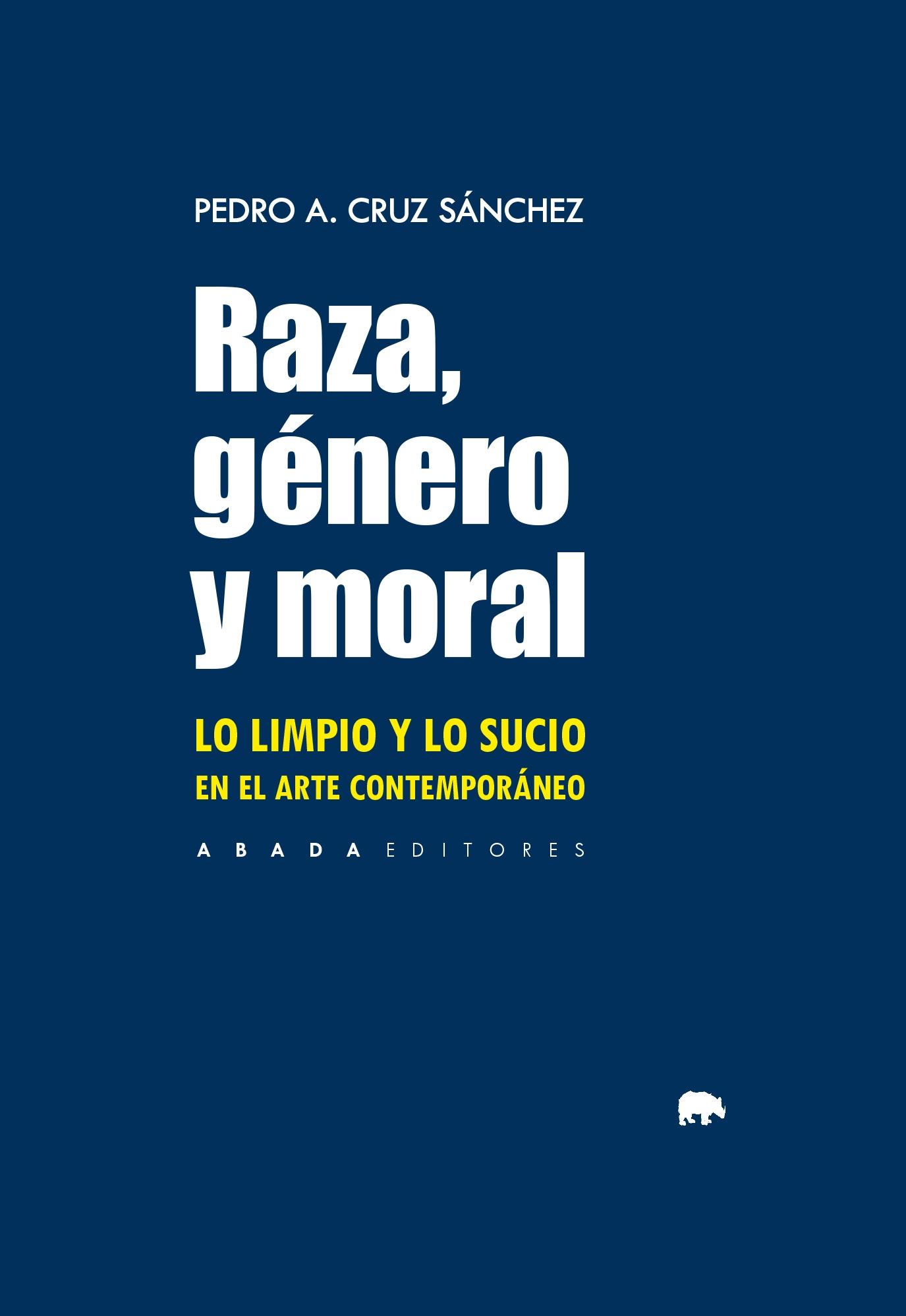 RAZA, GENERO Y MORAL "LO LIMPIO Y LO SUCIO EN EL ARTE CONTEMPORANEO"