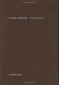 ZUMTHOR: ATMOSPHERES "ARCHITECTURAL ENVIRONMENTS. SURROUNDING OBJECTS". 