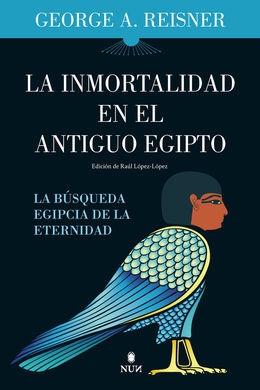 INMORTALIDAD EN EL ANTIGUO EGIPTO, LA "LA BÚSQUEDA EGIPCIA DE LA ETERNIDAD"