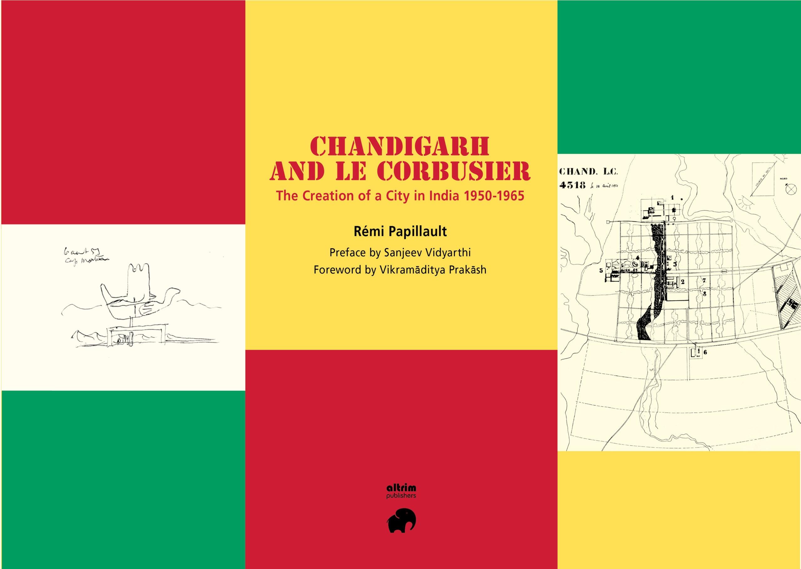 CHANDIGARH AND LE CORBUSIER "THE CREATION OF A CITY IN INDIA 1950-1965"