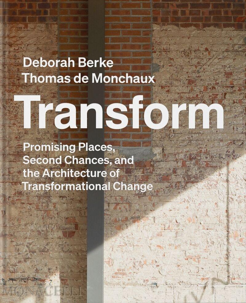 TRANSFORM "PROMISING PLACES,SECOND CHANCES AND THE ARCHITECTURE OF TRANSFORMATIONAL CHANGE". 