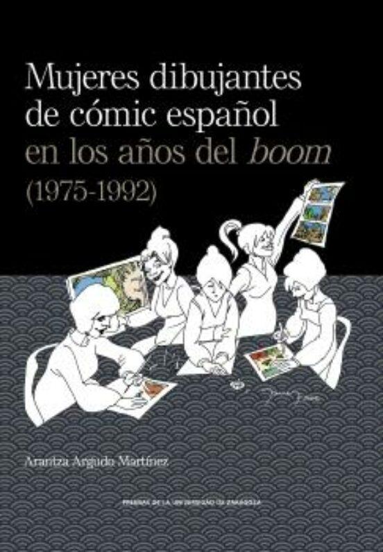 MUJERES DIBUJANTES DEL COMIC ESPAÑOL EN LOS AÑOS DEL BOOM (1975-1992) "LA ENTRADA DE LA MUJER EN LA INDUSTRIA DE LA NARRACIÓN GRAFICA ESPAÑOLA"