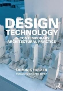 DESIGN TECHNOLOGY IN CONTEMPORARY ARCHITECTURAL PRACTICE