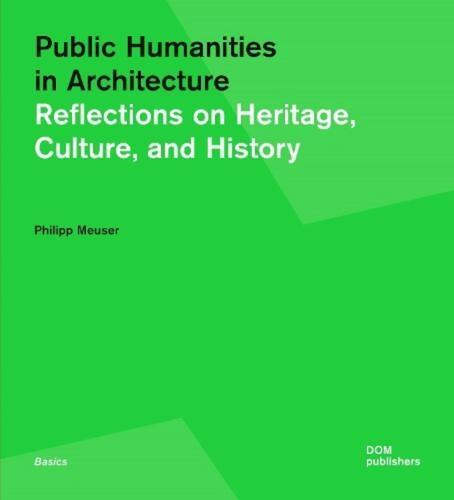 PUBLIC HUMANITIES IN ARCHITECTURE. "REFLECTIONS ON HERITAGE,CULTURE AND HISTORY"