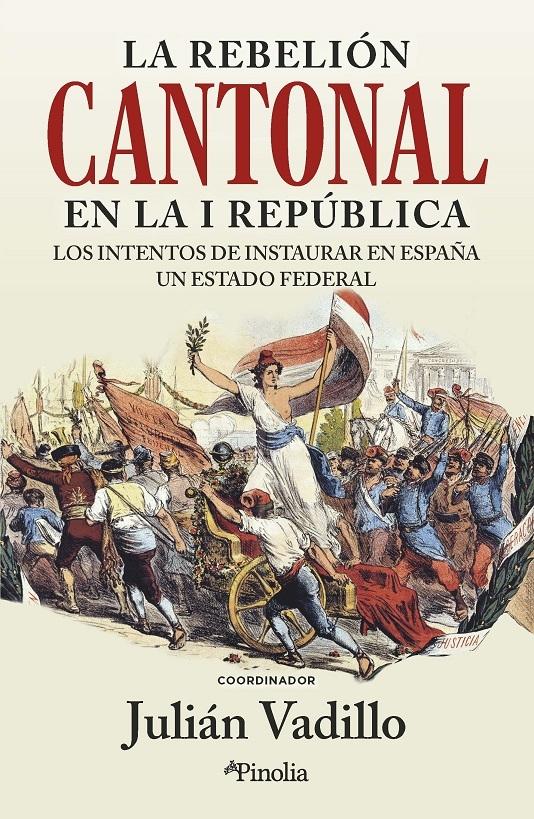 REBELION CANTONAL EN LA I REPUBLICA, LA "LOS INTENTOS DE RESTAURAR EN ESPAÑA UN ESTADO FEDERAL"