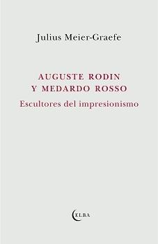 AUGUSTE RODIN Y MEDARDO ROSSO "ESCULTORES DEL IMPRESIONISMO"