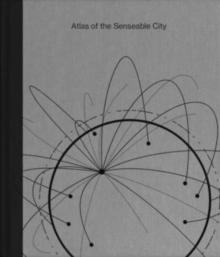 ATLAS OF THE SENSEABLE CITY