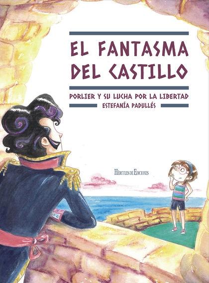 FANTASMA DEL CASTILLO, EL "PORLIER Y SU LUCHA POR LA LIBERTAD"