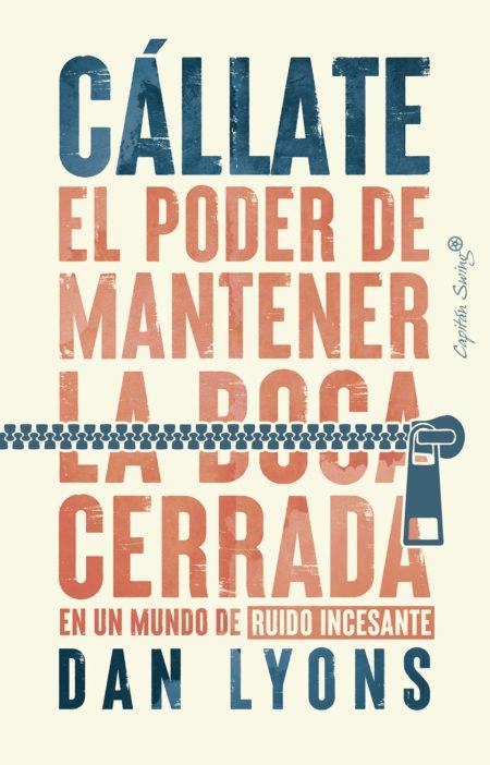 CALLATE "EL PODER DE MANTENER LA BOCA CERRADA EN UN MUNDO DE RUIDO INCESANTE". 