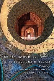 MUSIC, SOUND, AND ARCHITECTURE IN ISLAM