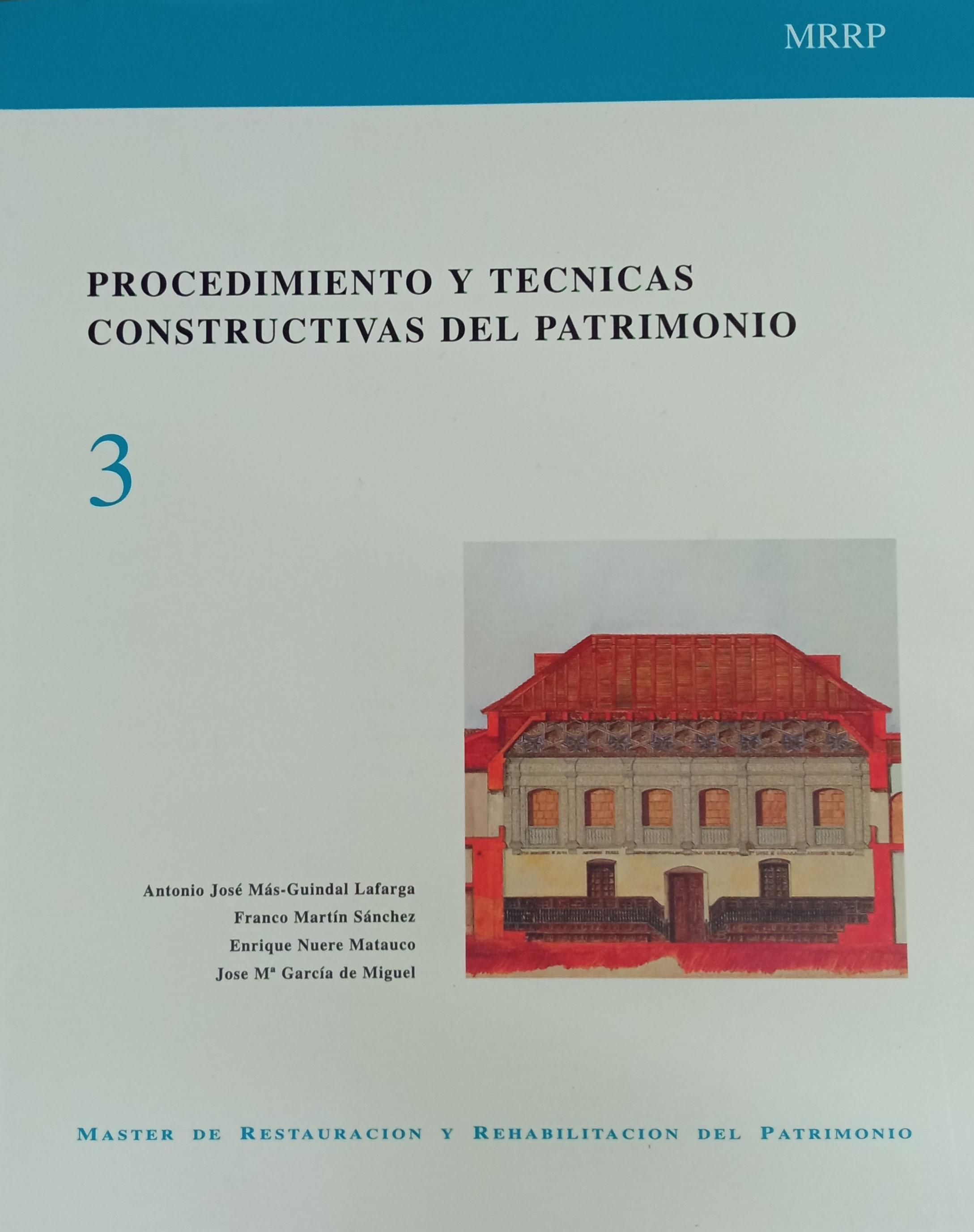 PROCEDIMIENTOS Y TECNICAS CONSTRUCTIVAS DEL PATRIMONIO. TOMO 3 "MASTER DE RESTAURACION Y REHABILITACION DEL PATRIMONIO". MASTER DE RESTAURACION Y REHABILITACION DEL PATRIMONIO