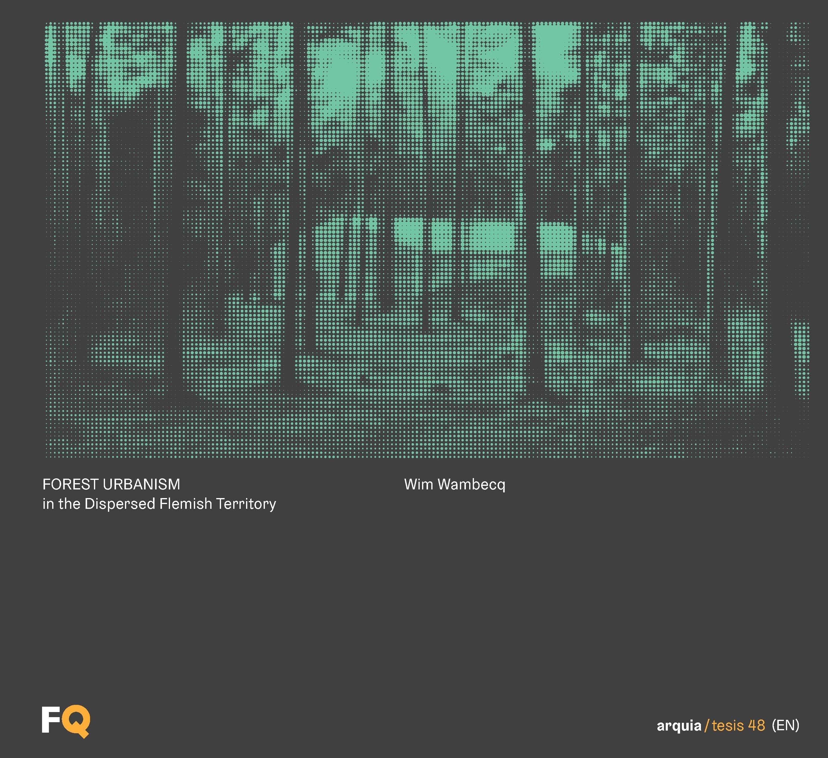 FOREST URBANISM (ARQUIA TESIS Nº 48) "IN THE DISPERSED FLEMISH TERRITORY"