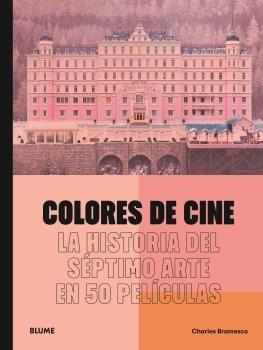 COLORES DE CINE "LA HISTORIA DEL SÉPTIMO ARTE EN 50 PELÍCULAS"