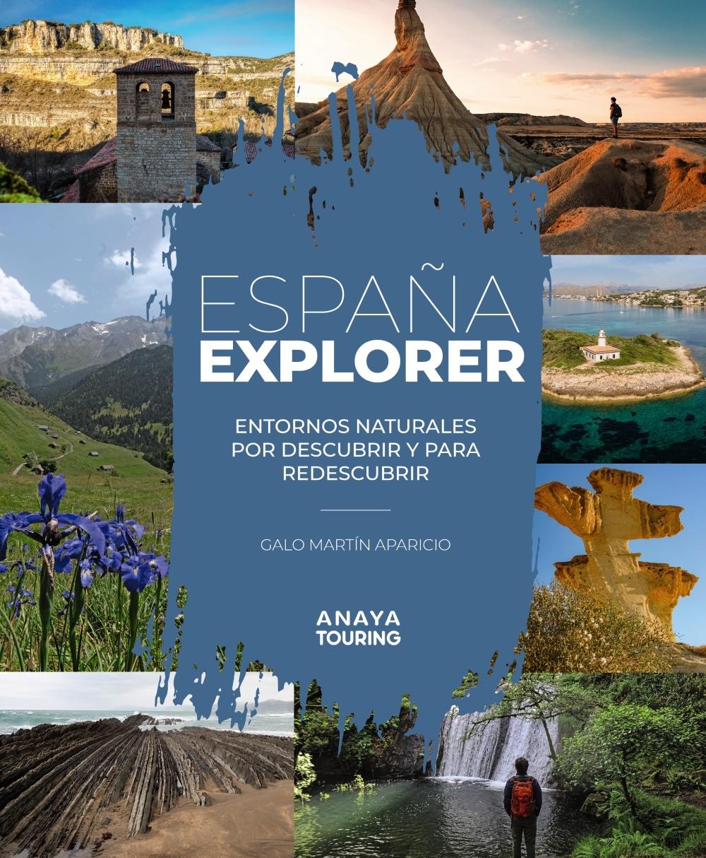 ESPAÑA EXPLORER "ENTORNOS NATURALES POR DESCUBRIR Y PARA REDESCUBRIR"