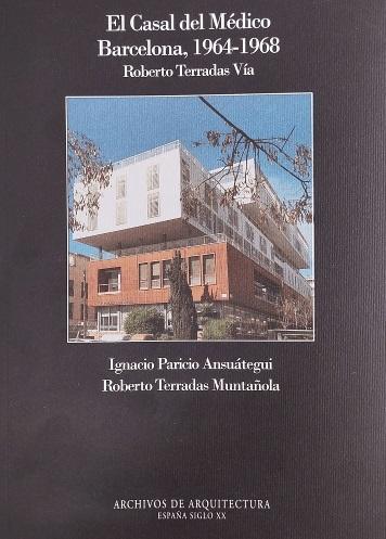 TERRADAS VIA: EL CASAL DEL MEDICO, BARCELONA, 1964-1968 "ARCHIVOS DE ARQUITECTURA Nº 22"
