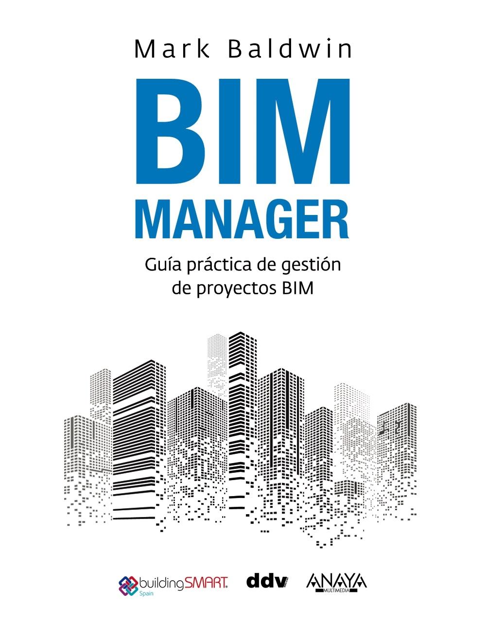 BIM MANAGER "GUIA PRACTICA DE GESTION DE PROYECTOS BIM".