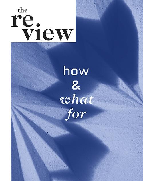 THE REVIEW "HOW AND WHAT FOR"