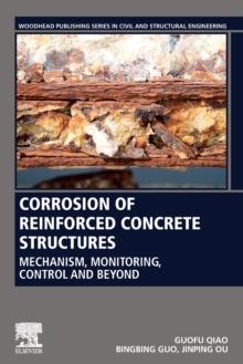 CORROSION OF REINFORCED CONCRETE STRUCTURES : MECHANISM, MONITORING, CONTROL AND BEYOND