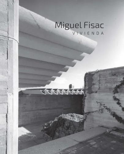 FISAC: MIGUEL FISAC. VIVIENDA 1943-2006.