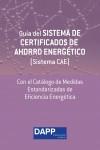 GUÍA DEL SISTEMA DE CERTIFICADOS DE AHORRO ENERGÉTICO (SISTEMA CAE) "CON EL CATÁLOGO DE MEDIDAS ESTANDARIZADAS DE EFICIENCIA ENERGÉTICA"