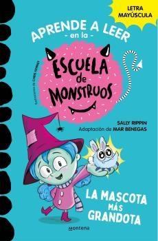 APRENDER A LEER EN LA ESCUELA DE MONSTRUOS 1: LA MASCOTA MAS GRANDOTA "EN LETRA MAYUSCULA PARA APRENDER A LEER (LIBROS PARA NIÑOS A PARTIR DE 5"