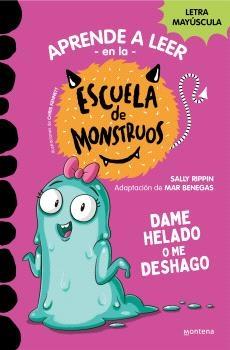 APRENDER A LEER EN LA ESCUELA DE MONSTRUOS 10: DAME HELADO O ME DESHAGO "EN LETRA MAYUSCULA PARA APRENDER A LEER (LIBROS PARA NIÑOS A PARTIR DE 5"