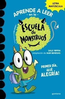 APRENDER A LEER EN LA ESCUELA DE MONSTRUOS 11: PRIMER DIA, ¡QUE ALEGRIA! "EN LETRA MAYUSCULA PARA APRENDER A LEER (LIBROS PARA NIÑOS A PARTIR DE 5"