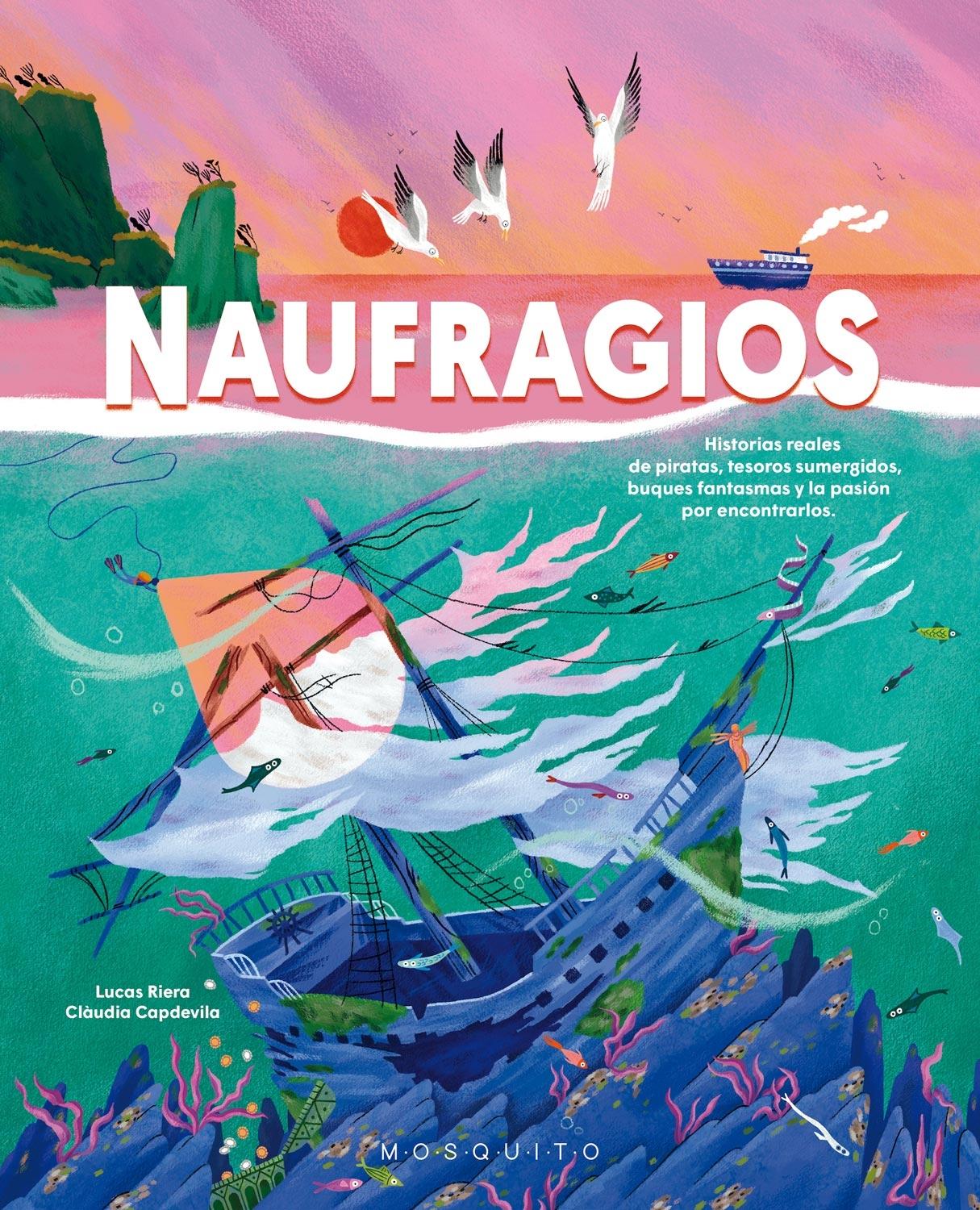 NAUFRAGIOS "HISTORIAS REALES DE PIRATAS, TESOROS SUMERGIDOS, BUQUES FANTASMAS Y LA PASION POR ENCONTRARLOS". 