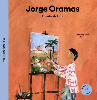 JORGE ORAMAS "EL PINTOR DE LA LUZ".