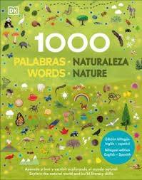 1000 PALABRAS NATURALEZA (ED. BILINGÜE) "APRENDE A LEER Y ESCRIBIR EXPLORANDO EL MUNDO NATURAL"