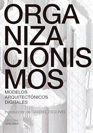 ORGANIZACIONISMOS "MODELOS ARQUITECTONICOS DIGITALES"