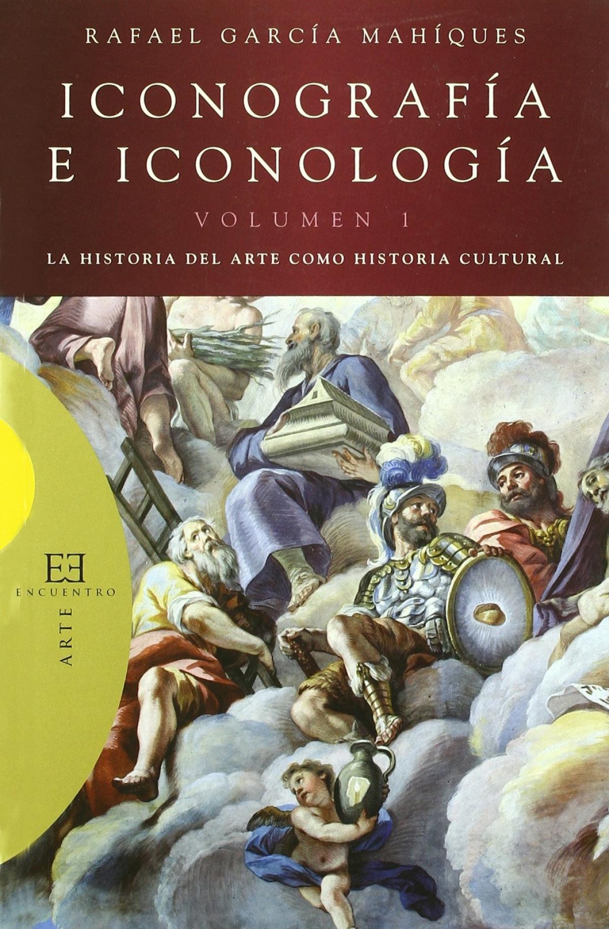 ICONOGRAFIA E ICONOLOGIA. VOL. 1: LA HISTORIA DEL ARTE COMO HISTORIA CULTURAL.