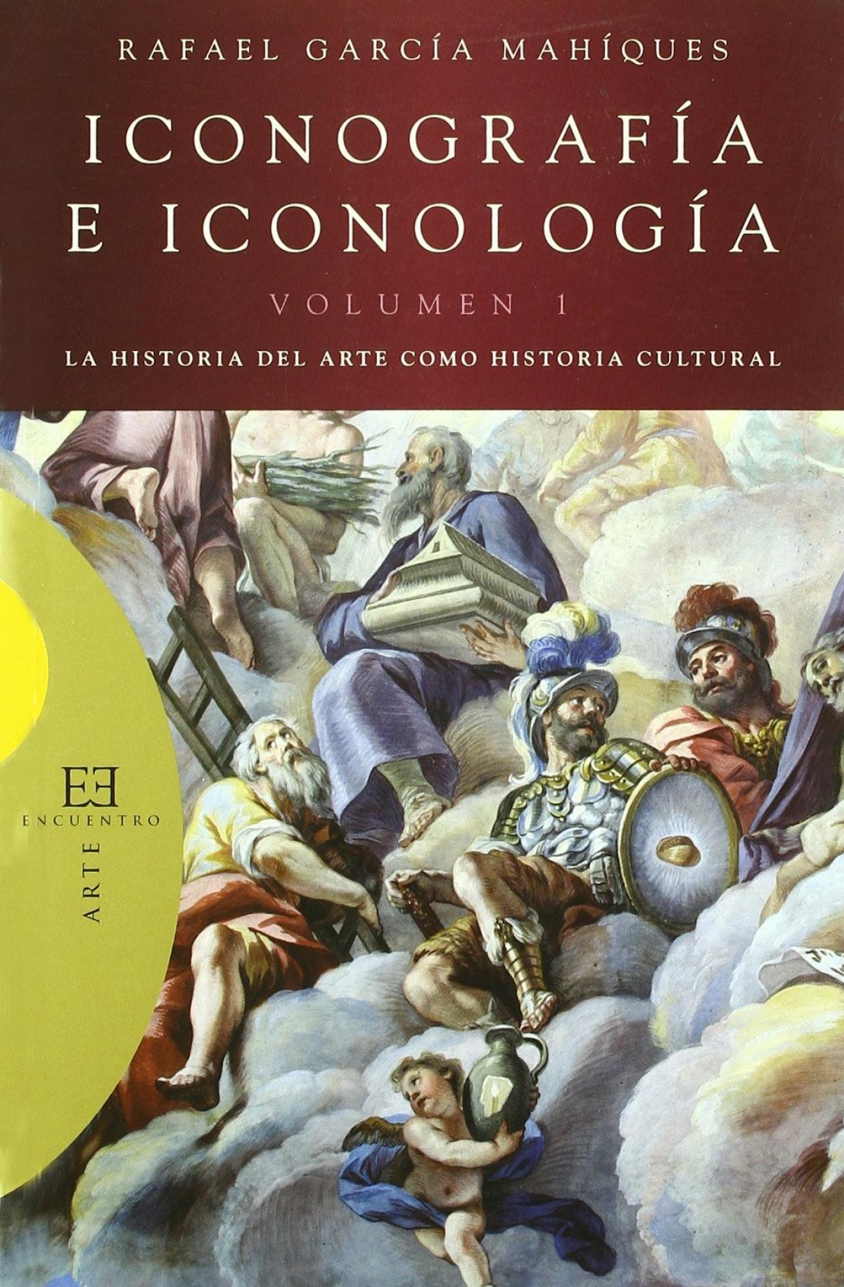 ICONOGRAFIA E ICONOLOGIA. VOL. 1: LA HISTORIA DEL ARTE COMO HISTORIA CULTURAL. 