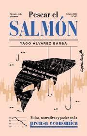 PESCAR EL SALMON "BULOS, NARRATIVAS Y PODER EN LA PRENSA ECONOMICA"