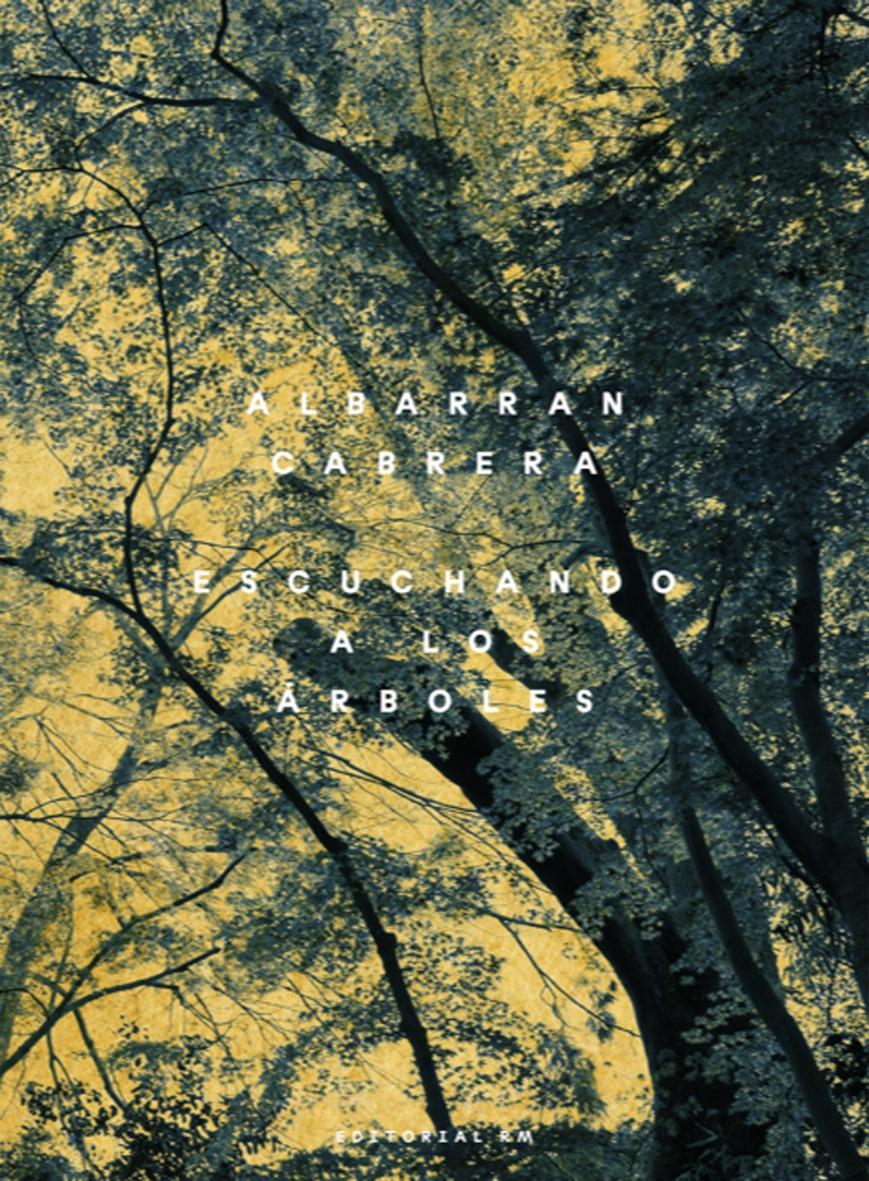 ALBARRAN CABRERA: ESCUCHANDO A LOS ARBOLES