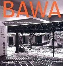 BAWA: GEOFFREY BAWA: THE COMPLETE WORKS