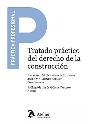 TRATADO PRACTICO DEL DERECHO DE LA CONSTRUCCION "ANÁLISIS MULTIDISCIPLINAR"