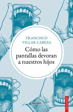 CÓMO LAS PANTALLAS DEVORAN A NUESTROS HIJOS. 