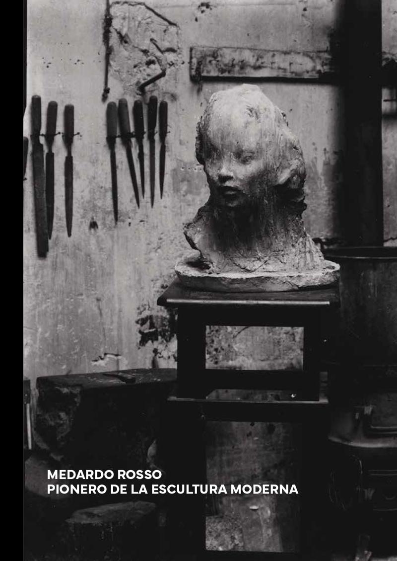 MEDARDO ROSSO "PIONERO DE LA ESCULTURA MODERNA"