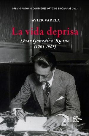 VIDA DEPRISA, LA. CESAR GONZALEZ "PREMIO ANTONIO DOMINGUEZ ORTIZ DE BIOGRAFIAS 2023"