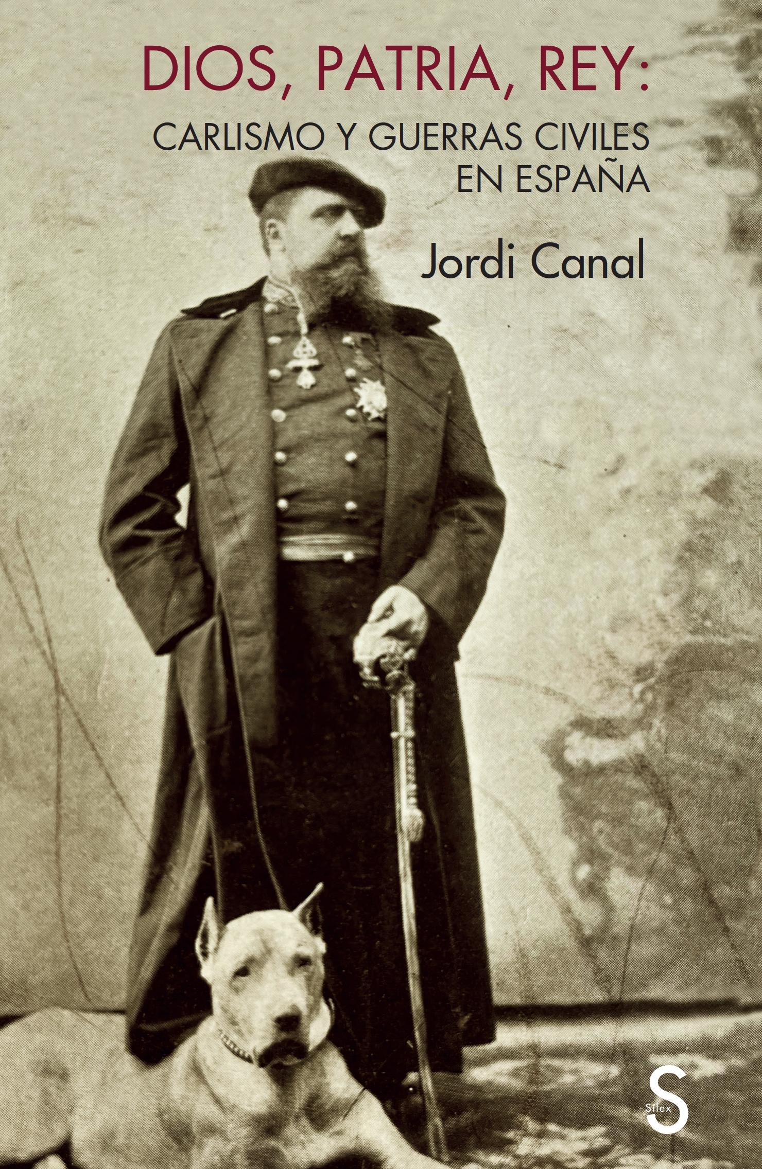 DIOS, PATRIA Y REY "CARLISMO Y GUERRAS CIVILES EN ESPAÑA"