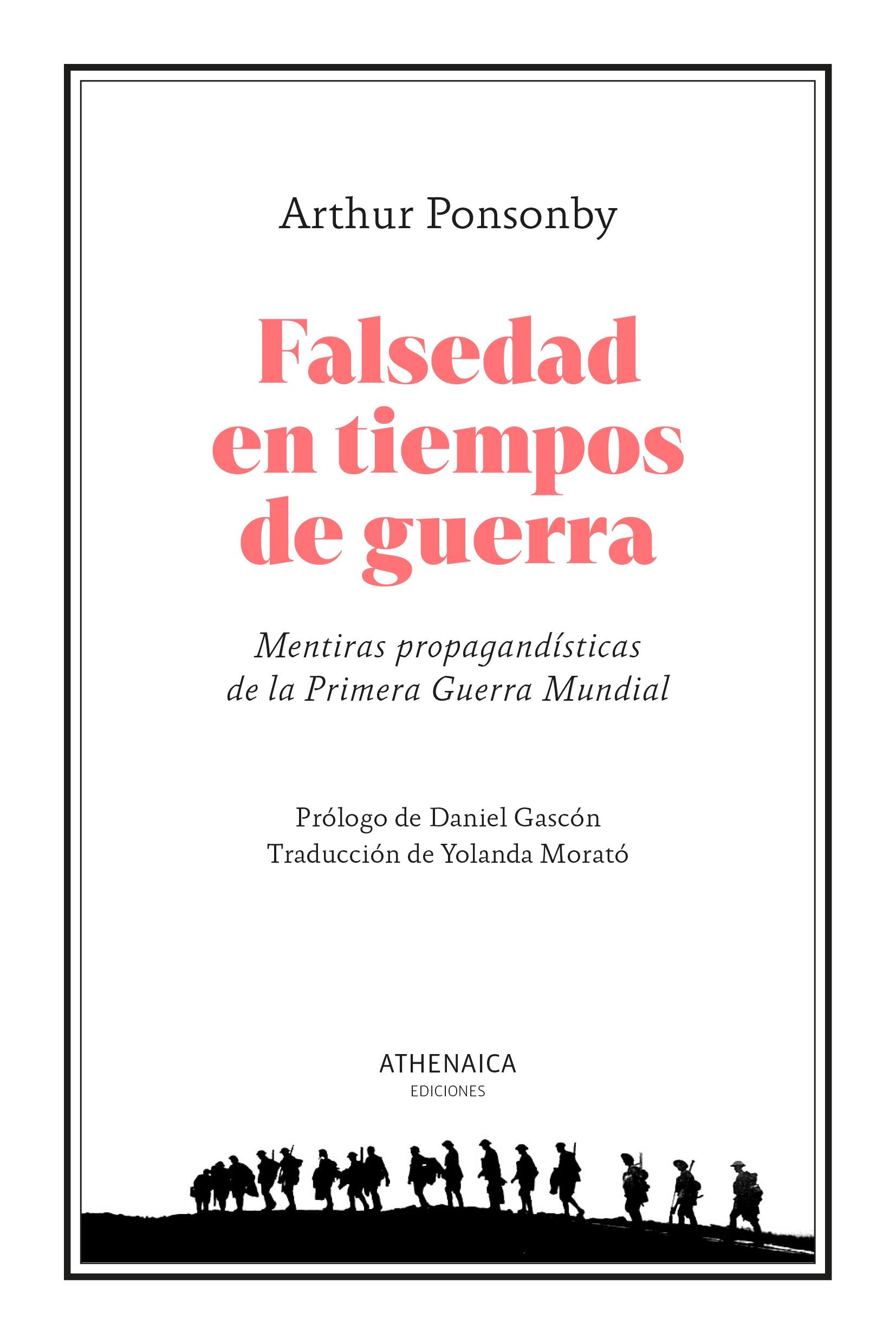 FALSEDAD EN TIEMPOS DE GUERRA "MENTIRAS PROPAGANDISTICAS DE LA PRIMERA GUERRA MUNDIAL"