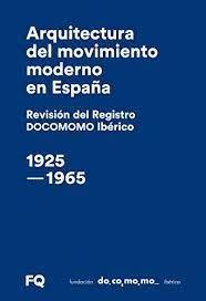 ARQUITECTURA DEL MOVIMIENTO MODERNO ESPAÑA. REVISION REGISTRO DOCOMOMO IBERICO, 1