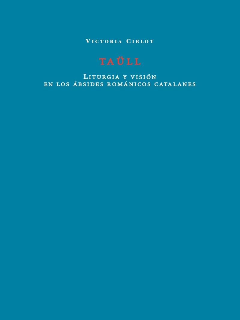 TAÜLL "LITURGIA Y VISION EN LOS ABSIDES ROMANICOS CATALANES"