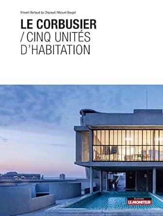 LE CORBUSIER; CINQ UNITES D' HABITATION