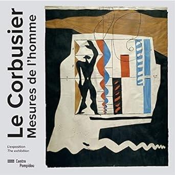 LE CORBUSIER, MESURES DE L'HOMME (ALBUM EXPOSITION)