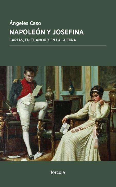 NAPOLEON Y JOSEFINA "CARTAS, EN EL AMOR Y EN LA GUERRA"