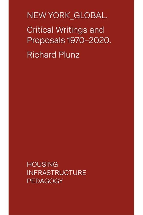 NEW YORK GLOBAL "CRITICAL WRITINGS AND PROPOSALS. 1970-2020. HOUSING, INFRASTRUCTURE, PEDAGOGY"